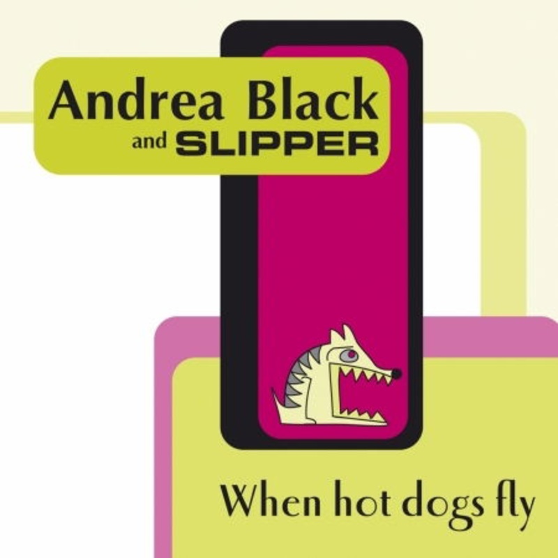 Slipper Feat Andrea  When Hotdogs Fly (CD) (2010)