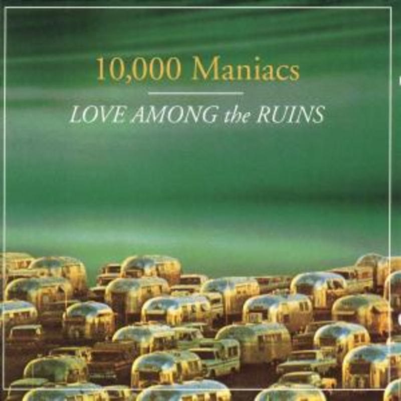 10000 Maniacs  Love Among the Ruins (CD) (2002)