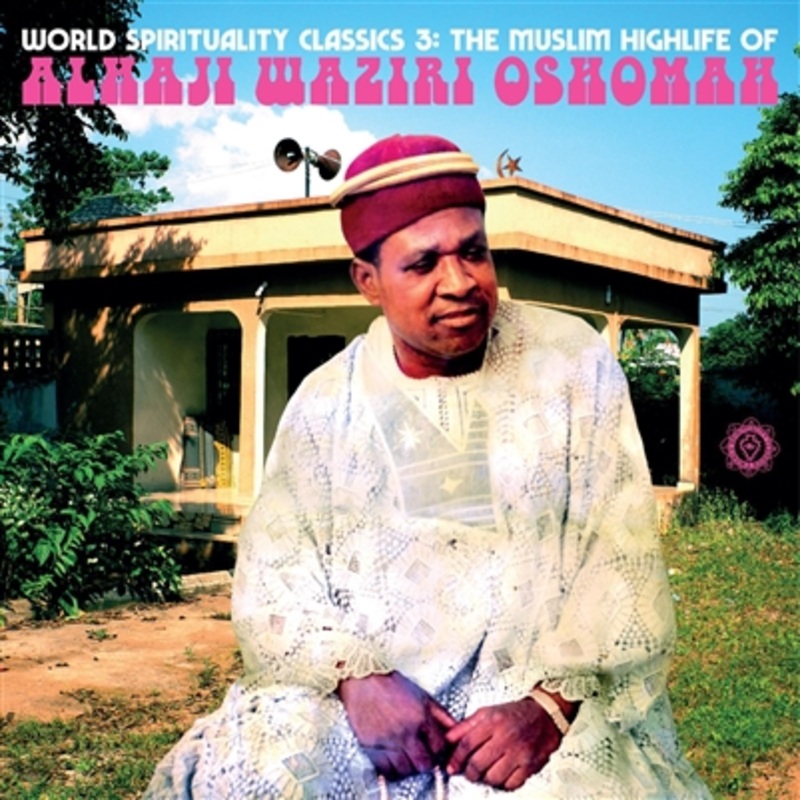 Alhaji Waziri Oshomah – World Spirituality Classics 3: The Muslim Highlife of Alhaji Waziri Oshomah – VINYL LP