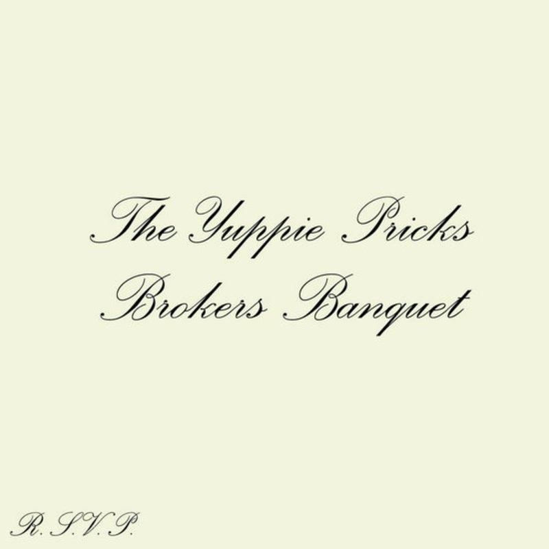 Yuppie Pricks  Broker’s Banquet (CD) (2005)