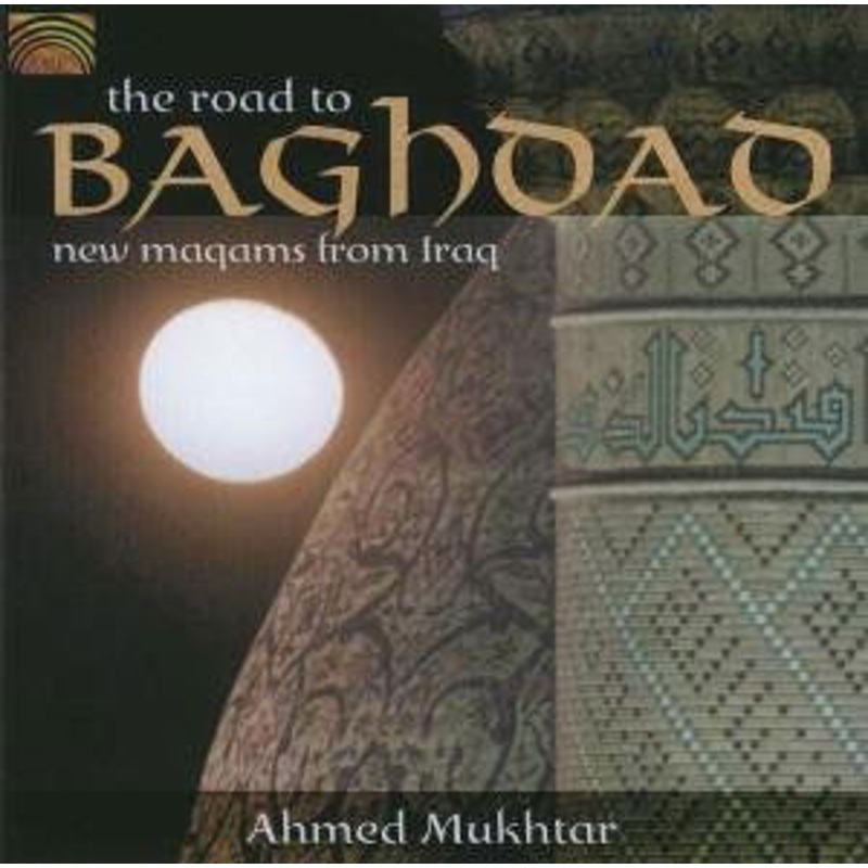 Ahmed Mukhtar  Road to Baghdad (CD) (2005)