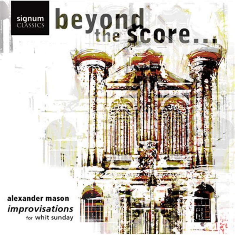 Alexander Mason  Beyond the Score… / Improvisations for Whit Sunda (CD) (2002)