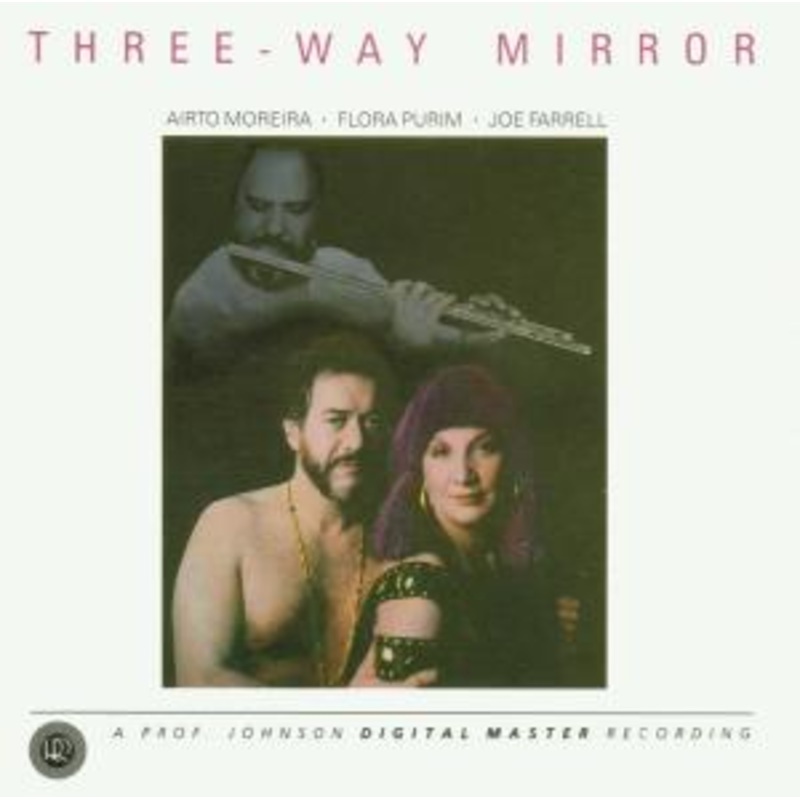 Airto Moreira, Flora Purim, Joe Farrell  Three-Way Mirror (CD) (2013)