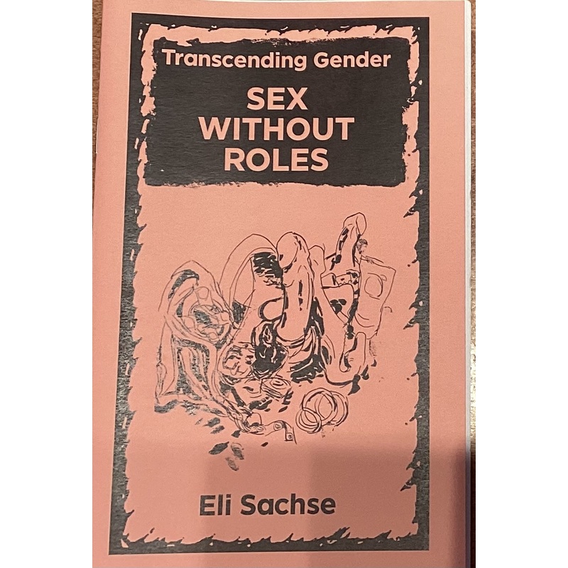 Sex Without Roles: Transcending Gender
