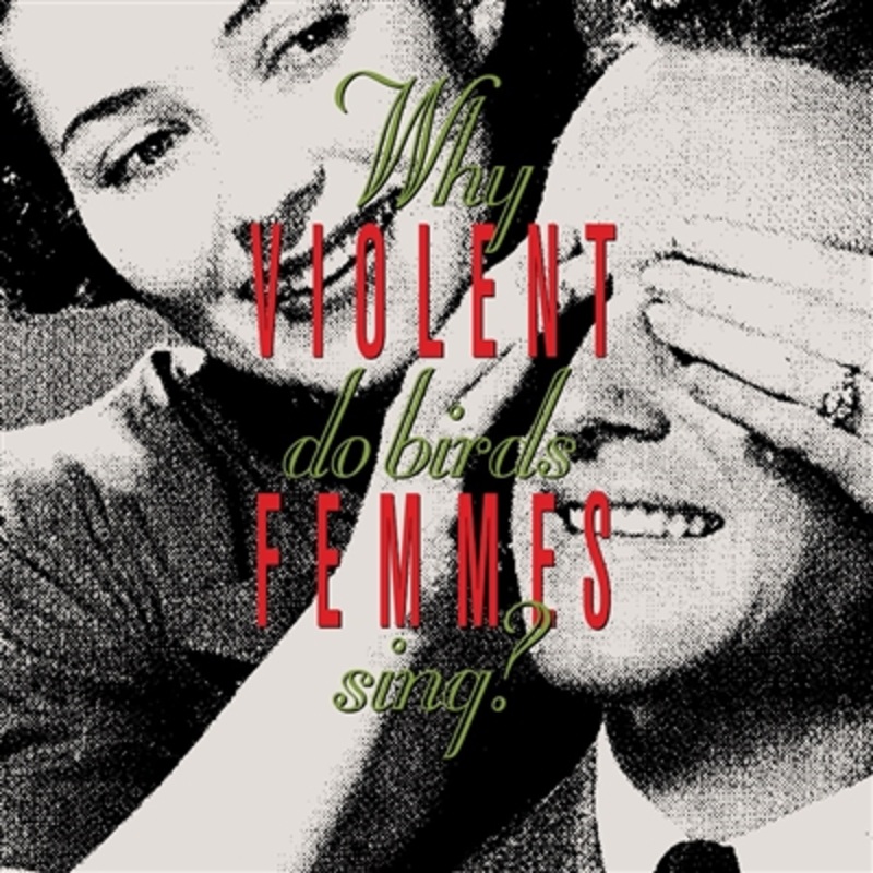 Violent Femmes – Why Do Birds Sing? – VINYL LP