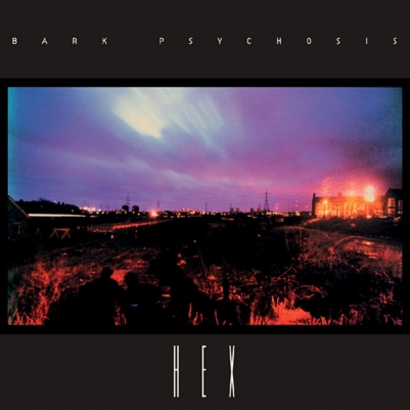 Bark Psychosis – Hex (140-gram Vinyl) – VINYL LP