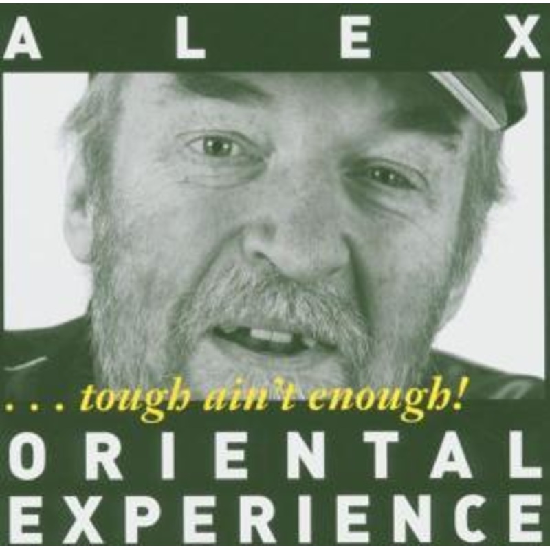 Alex Oriental Experience  Tough Ain’t Enough! (CD) (2022)