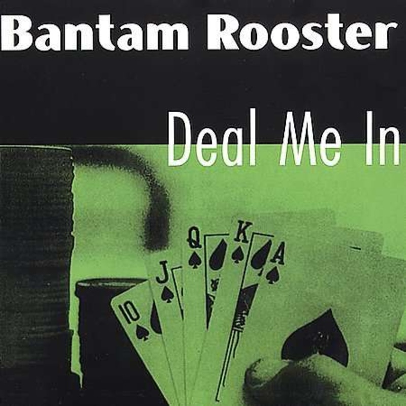 Bantam Rooster  Deal Me In (LP) (2009)