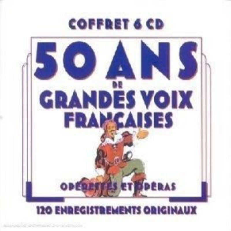 50 Ans De Grades Voix Francaises  Operettes Et Operas – Ninon Vallin – Leila Ben Sedira – Robert Burnier – Luis Mariano – Jose Luccioni ? (CD) (2004)