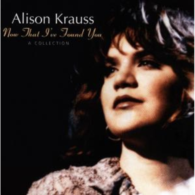 Alison Krauss  Now That I’ve Found You: A Collection (CD) (2008)