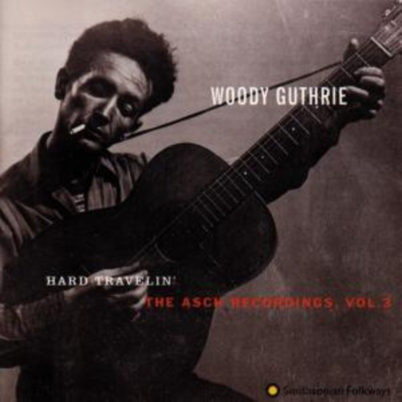 Woody Guthrie  Hard Travelin’. Asch Rec. 3 (CD) (1990)