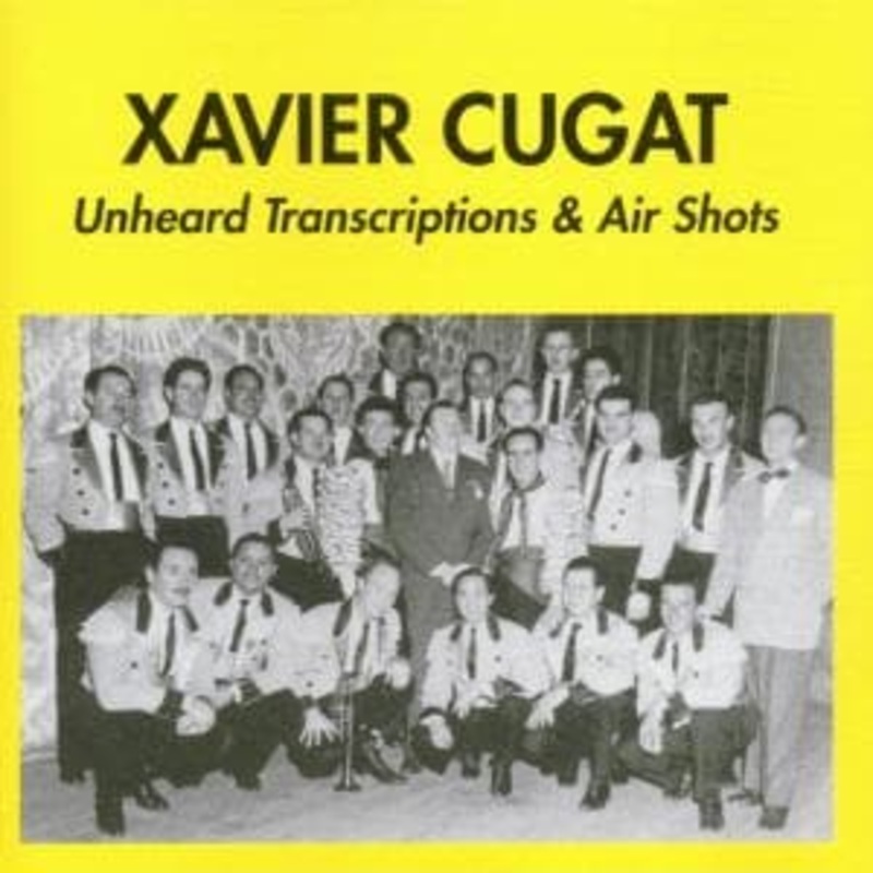 Xavier Cugat  Unheard Transcriptions & Air Shots (CD) (1995)