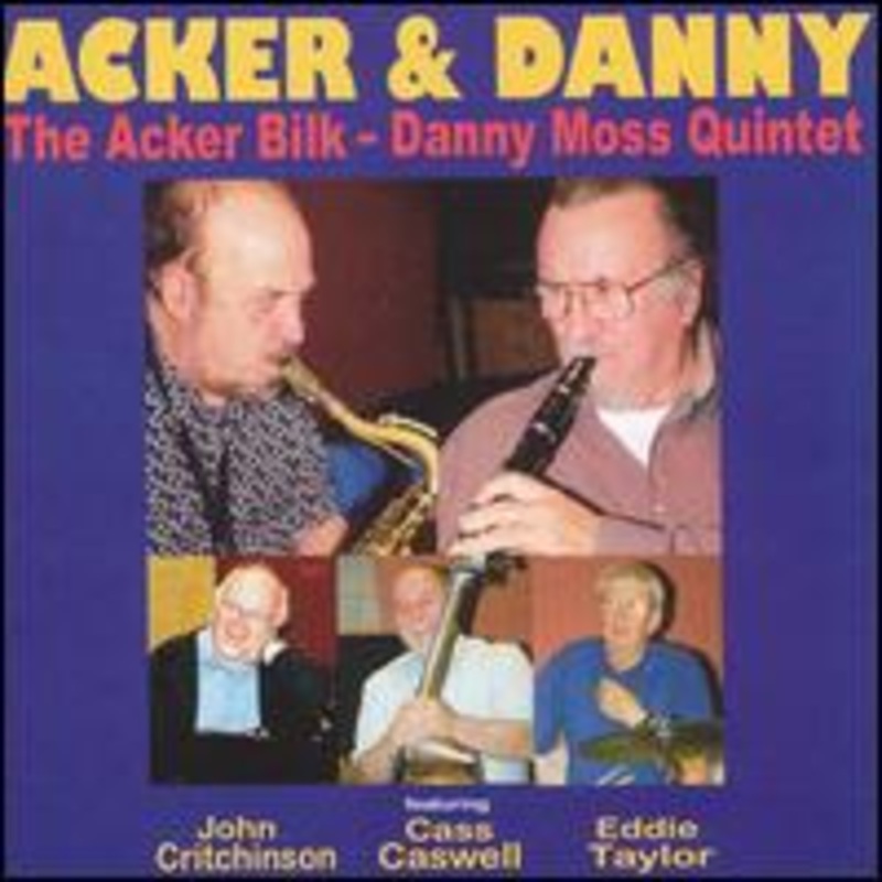 Acker Bilk & Danny Moss Quintet  Acker & Danny (CD) (2005)