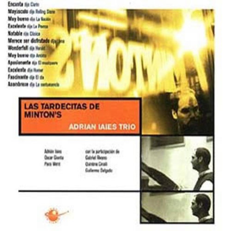 Adrian Iaies Trio  Las Tardecitas De Mintons (CD) (2001)