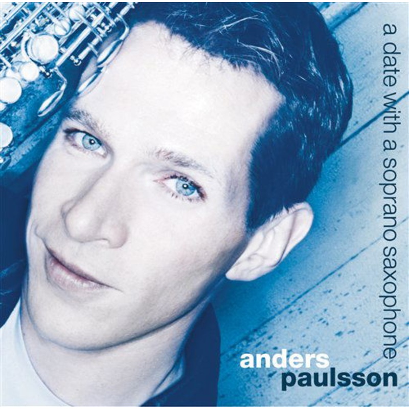Anders Paulsson  A Date with a Soprano Saxophone (CD) (2003)