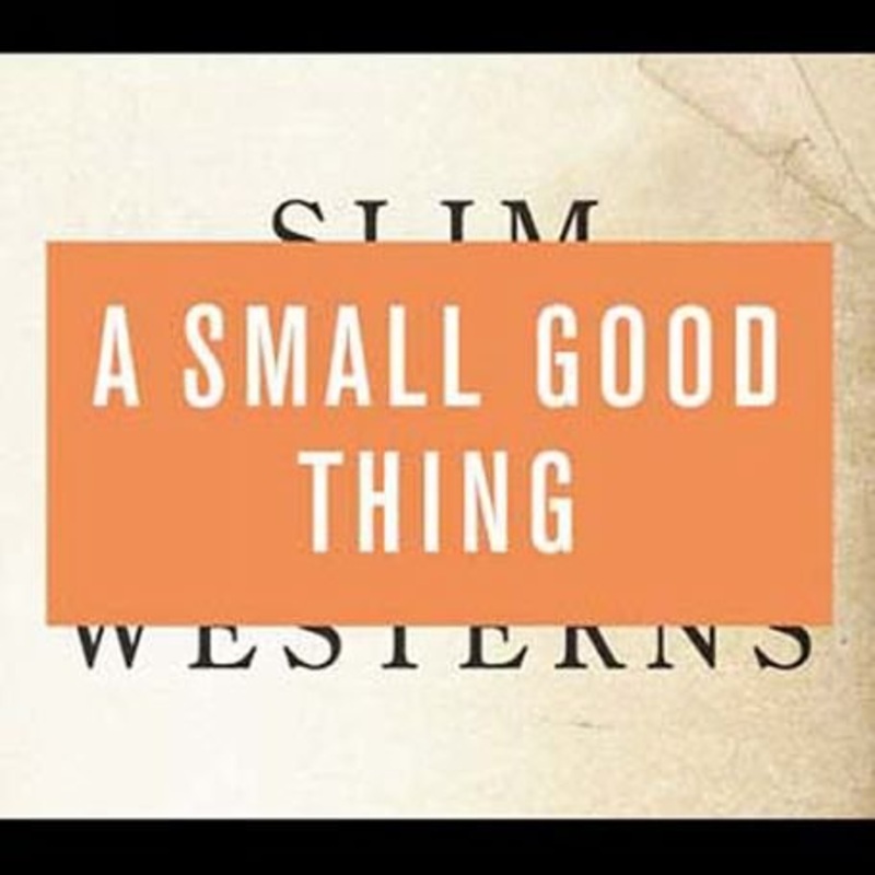 A Small Good Thing  Slim Westerns 2 (CD) (2002)