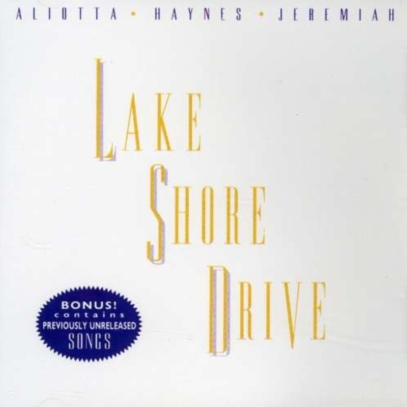 Aliotta / Haynes / Jeremiah  Lake Shore Drive (CD) (1993)