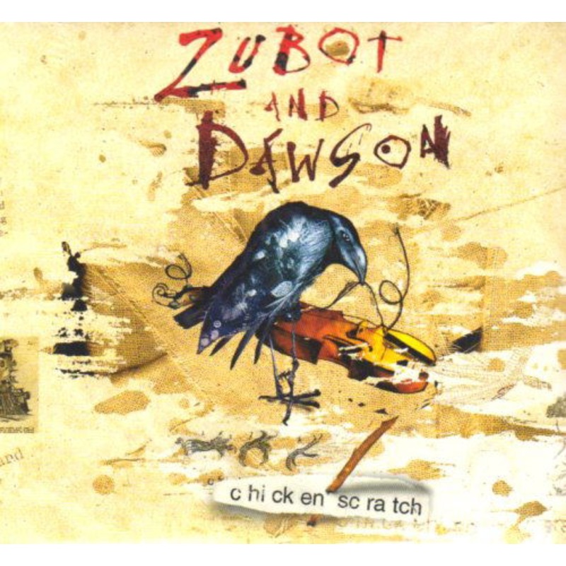 Zubot & Dawson  Chicken Scratch (CD) (2015)
